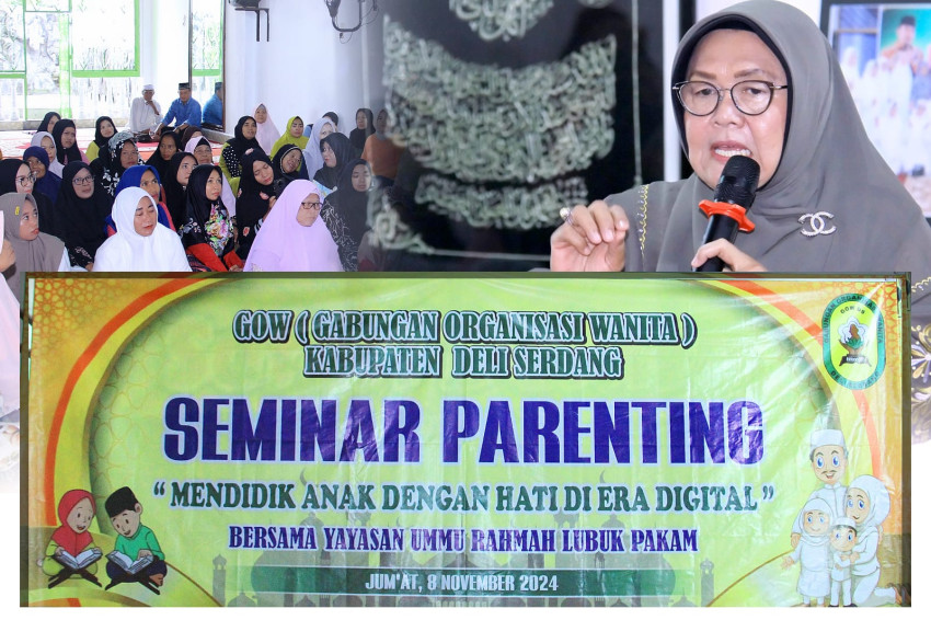 Seminar Parenting GOW Deliserdang Bersama Yayasan Ummu Rahmah, Sri Barus : Kasih Sayang Ibu Kunci Utama Keberhasilan Anak